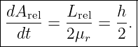 |------------------|
|dArel   Lrel   h- |
| dt   = 2μr  = 2 .|
-------------------
