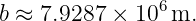 b ≈ 7.9287 × 106 m.
