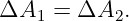 ΔA1  =  ΔA2.
