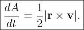 |----------------|
|dA     1        |
|--- =  -|r × v |.|
--dt----2--------

