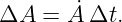 ΔA  = A˙Δt.
