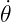 ˙𝜃
