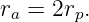 ra = 2rp.
