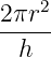 2πr2-
  h