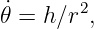 ˙𝜃 = h∕r2,
