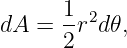 dA  =  1r2d𝜃,
       2
