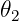𝜃2
