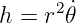      2 ˙
h = r 𝜃
