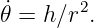 ˙       2
𝜃 = h∕r  .
