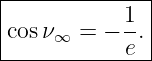|--------------|
|           1- |
|cosν ∞ = − e .|
---------------

