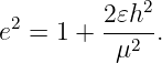   2       2𝜀h2-
e  = 1 +   μ2 .
