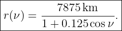 |----------------------|
|       ---7875-km---- |
|r(ν ) = 1 + 0.125 cos ν.|
------------------------
