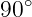   ∘
90
