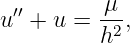 u ′′ + u = μ-,
          h2
