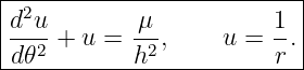 |--------------------------|
|d2u        μ           1  |
|----+ u =  --,     u = --.|
-d𝜃2--------h2----------r--
