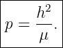 |------2-|
|p = h--.|
------μ--|
