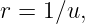 r = 1∕u,
