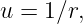 u = 1∕r,
