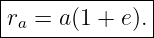|--------------|
|r =  a(1 + e).|
--a------------
