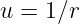u = 1∕r
