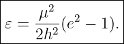 |----------------|
|      2         |
|𝜀 = μ--(e2 − 1).|
-----2h2----------
