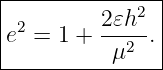 |--------------|
| 2       2𝜀h2 |
e  = 1 +  --2-.|
-----------μ----
