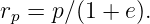 rp = p∕ (1 + e).

