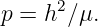      2
p = h ∕μ.
