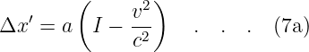         (      2)
Δx ′ = a  I − v--    .  . .  (7a)
              c2
