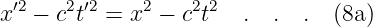 x′2 − c2t′2 = x2 − c2t2  .  .  .  (8a )
