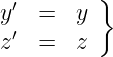          }
y′ =   y
z′ =   z
