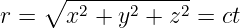     ∘ ------------
r =   x2 + y2 + z2 = ct
