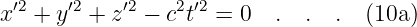 x′2 + y′2 + z′2 − c2t′2 = 0 .  .  .  (10a )

