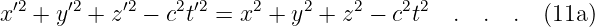 x′2 + y ′2 + z′2 − c2t′2 = x2 + y2 + z2 − c2t2 .  .  .  (11a)
