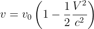        (        2)
v =  v   1 − 1V--
      0      2 c2
