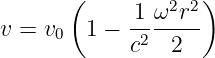        (           )
             1 ω2r2
v = v0  1 − -2 -----
            c   2
