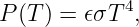 P (T ) = 𝜖σT 4,
