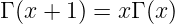 Γ (x + 1 ) = x Γ (x)
