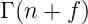 Γ (n + f)
