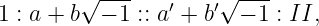         √ ---        √ ---
1 : a + b − 1 :: a ′ + b′ − 1 : II,
