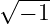 √ ---
  − 1