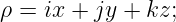 ρ = ix + jy + kz;
