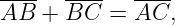 ----  ----   ----
AB  + BC   = AC,

