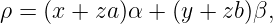 ρ = (x + za)α + (y + zb)β,

