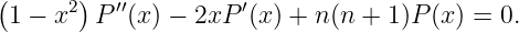 (     2)  ′′         ′
 1 − x   P (x) − 2xP  (x) + n (n + 1)P (x ) = 0.

