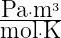 Pa⋅m3-
mol⋅K