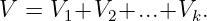V = V1 +V2 +...+Vk.
