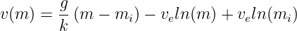        g
v(m ) = --(m  − mi) − veln(m ) + veln (mi )
        k
