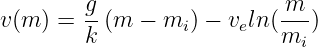         g-                 -m-
v(m ) = k (m  − mi) − veln(mi )

