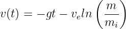                  ( m  )
v(t) = − gt − veln   ---
                   mi
